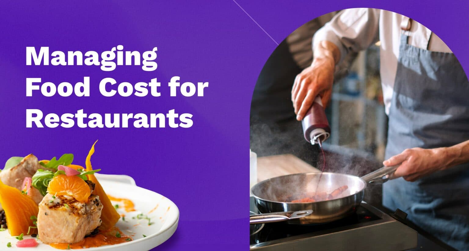 Managing Food Cost for Restaurants: Common Areas of Wastage & How to Avoid Them