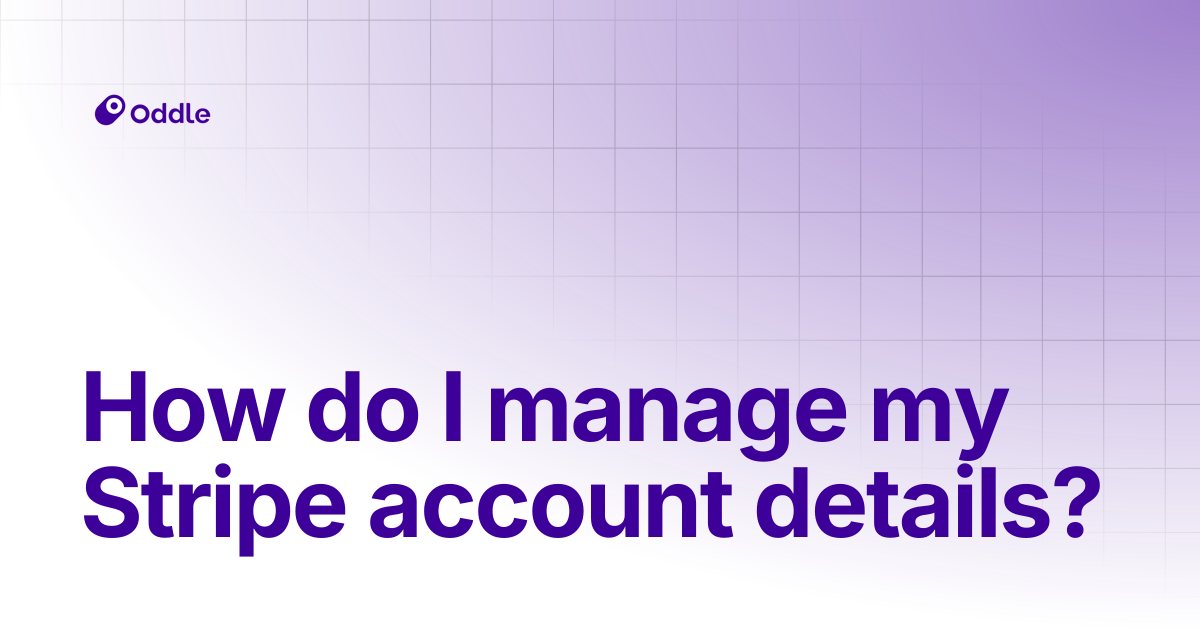 How do I manage my Stripe account details? | Help Center | Oddle Docs